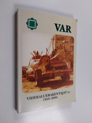 Esko Alm : Viheraluerakentajat ry 1969-2004 : VAR