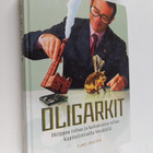 Claes Ericson : Oligarkit : helppoa rahaa ja katoavaista ... - pikkukuva 1