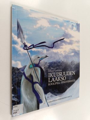 Juhana Pettersson : Ikuisuuden laakso : roolipeli pingvii...
