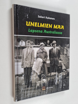 Sakari Kuhanen : Unelmien maa : Lapsena Australiassa (sig...