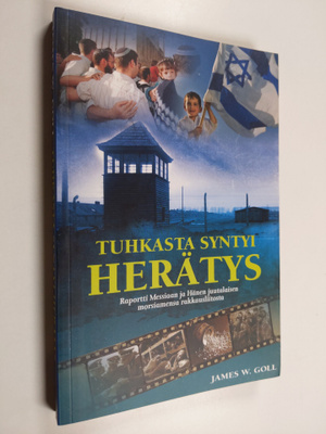 James W. Goll : Tuhkasta syntyi herätys - Raportti Messia...
