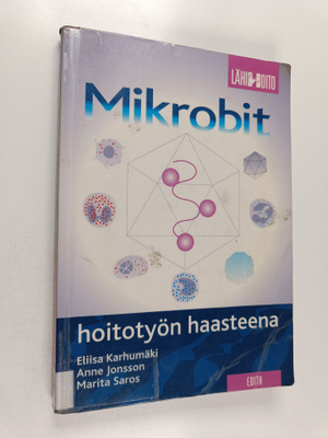 Eliisa Karhumäki : Mikrobit hoitotyön haasteena