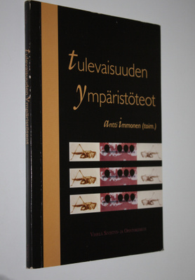 Antti Immonen : Tulevaisuuden ympäristöteot : puheenvuoroja