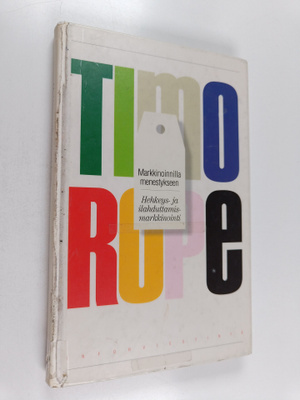 Timo Rope : Markkinoinnilla menestykseen : hehkeys- ja il...