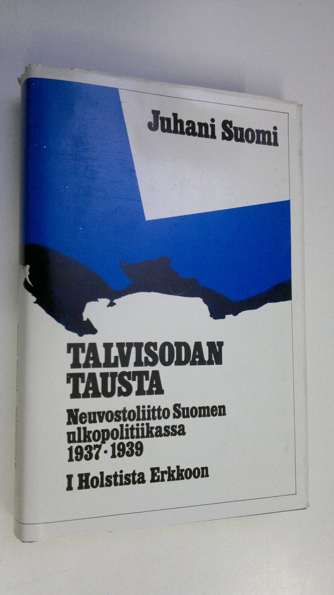 Juhani Suomi : Talvisodan tausta : Neuvostoliitto Suomen ...