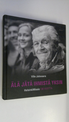 Ville Jalovaara : Älä jätä ihmistä yksin : HelsinkiMissio...