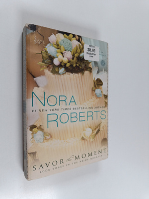 Nora Roberts : Savor the moment