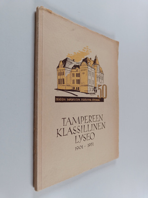 Yrjö Hirvonen : Tampereen klassillinen lyseo 1901-1951