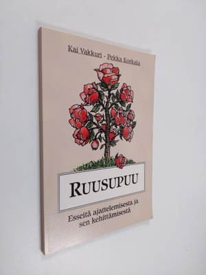Kai Vakkuri ym. : Ruusupuu : esseitä ajattelemisesta ja s...
