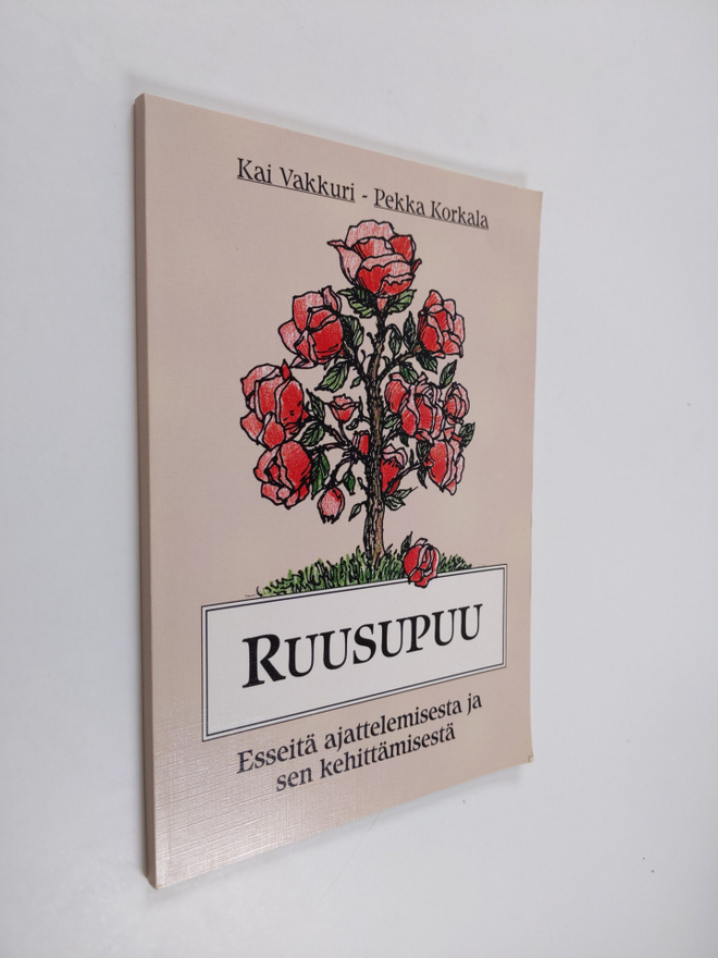 Kai Vakkuri ym. : Ruusupuu : esseitä ajattelemisesta ja s...
