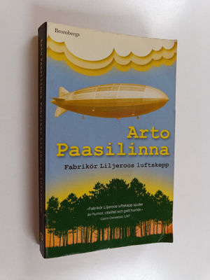 Arto Paasilinna : Fabrikör Liljeroos luftskepp : roman