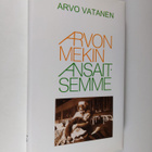 Arvo Vatanen : Arvon mekin ansaitsemme : dokumenttiromaani - pikkukuva 1