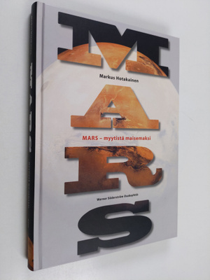 Markus Hotakainen : Mars : myytistä maisemaksi