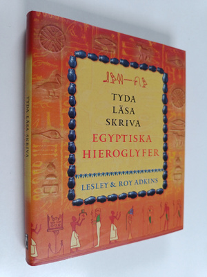 Lesley Adkins : Tyda, läsa, skriva egyptiska hieroglyfer