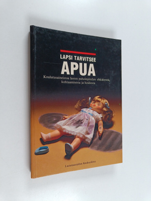 Lapsi tarvitsee apua : koulutusaineistoa lasten pahoinpit...