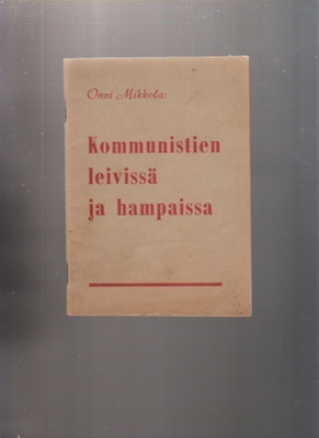 Mikkola, Onni: Kommunistien leivissä ja hampaissa, 1948, K3