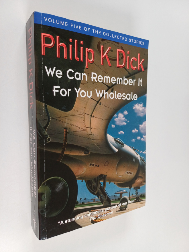 Philip K. Dick : We can remember it for you wholesale