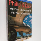 Philip K. Dick : We can remember it for you wholesale - pikkukuva 1