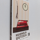 Juha Honkonen : Huonoja uutisia : näin mediatalot pilaava... - pikkukuva 1