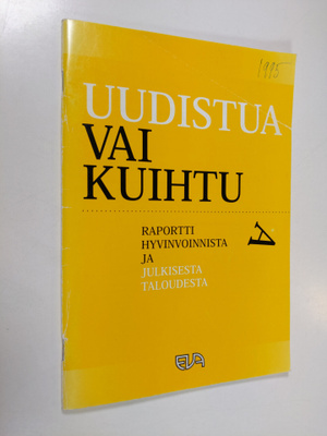 Uudistua vai kuihtua : raportti hyvinvoinnista ja julkise...