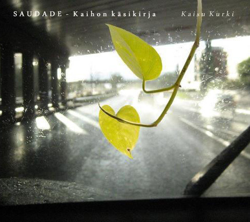KAISU KURKI : Saudade - Kaihon käsikirja