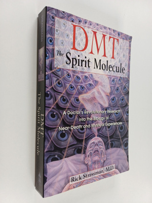 Rick Strassman : DMT : the spirit molecule : a doctor's r...