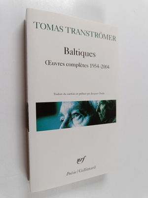 Tomas Tranströmer : Baltiques - Oeuvres completes, 1954-2004
