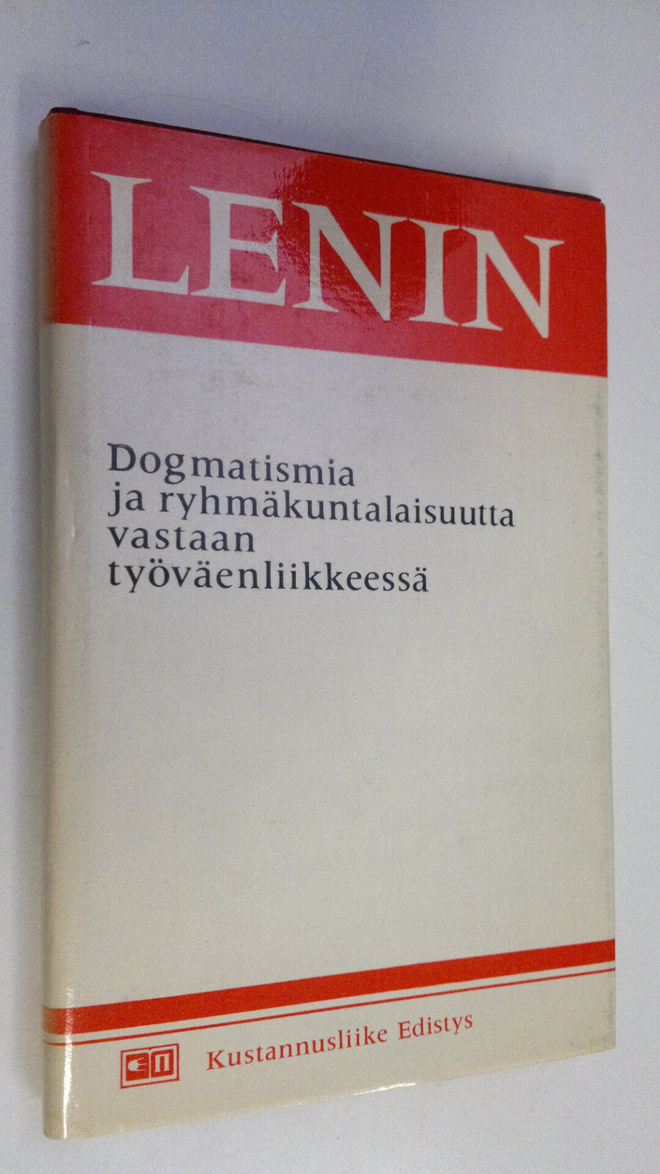 V. I. Lenin : Dogmatismia ja ryhmäkuntalaisuutta vastaan ...