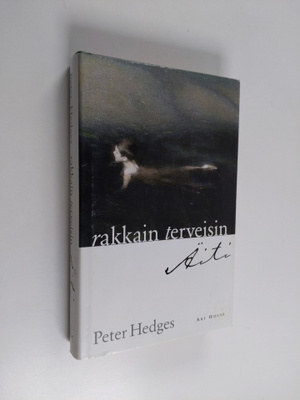 Peter Hedges : Rakkain terveisin, äiti
