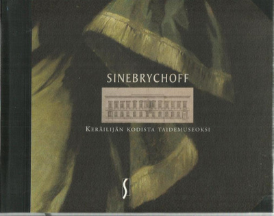 Sinebrychoff : keräilijän kodista taidemuseoksi