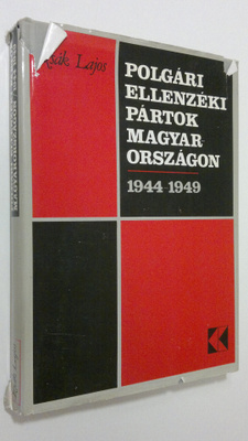 Izsak Lajos : Polgari ellenzeki partok Magyarorszagon 194...