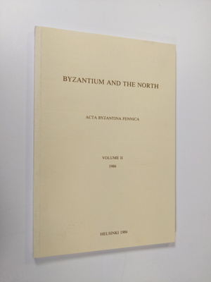 Byzantium and the North : Acta Byzantina Fennica Vol. 2