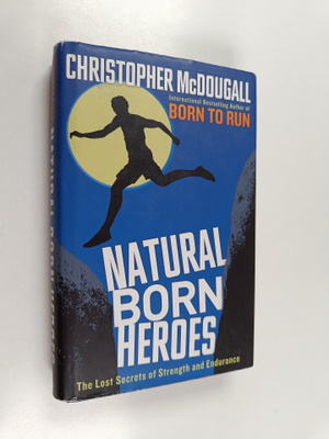 Christopher McDougall : Natural born heroes : the lost se...