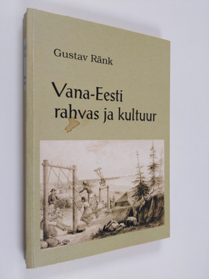 Gustav Ränk : Vana Eesti : rahvas ja kultuur