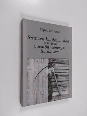 Seppo Muroma : Suurten kuolovuosien (1696-1697) väestönme...