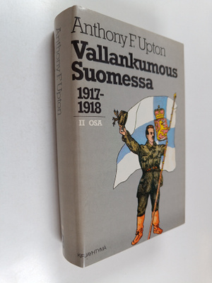 Anthony F. Upton : Vallankumous Suomessa 1917-1918 2 osa