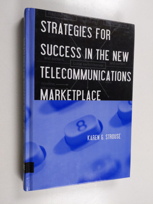 Karen G. Strouse : Strategies for success in the new tele...