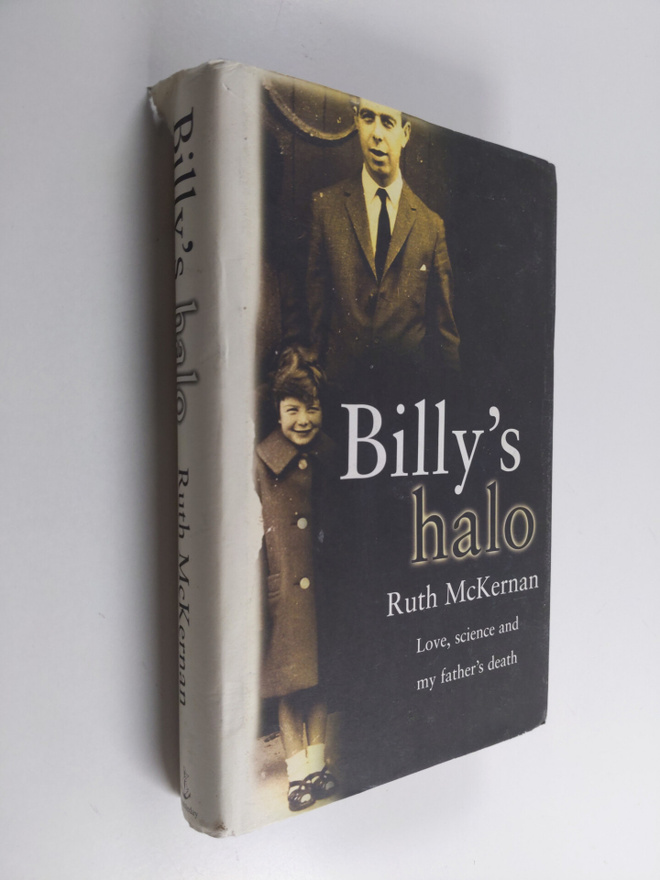 Ruth McKernan : Billy's Halo - Love, Science and My Fathe...