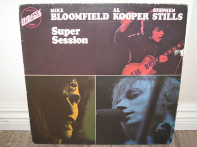 SUPER SESSION Mike Bloomfield, Al Kooper and Stephen Stills