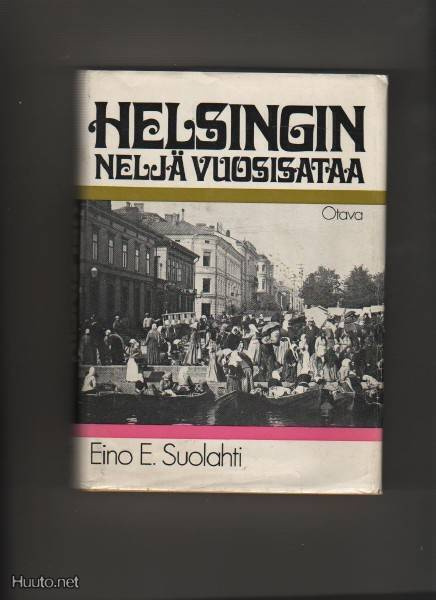 Suolahti, Eino E.: Helsingin neljä vuosisataa,skp,Otava 1972