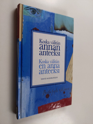 David Augsburger : Koska välitän, annan anteeksi ; Koska ...