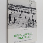 Kalervo Ilmanen : Ensimmäisenä liikkeellä : Helsingin kau... - pikkukuva 1
