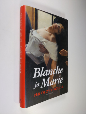 Per Olov Enquist : Blanche ja Marie