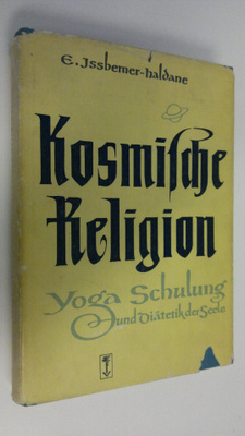 Ernst Issberner-Haldane : Kosmische religion : yoga-schul...