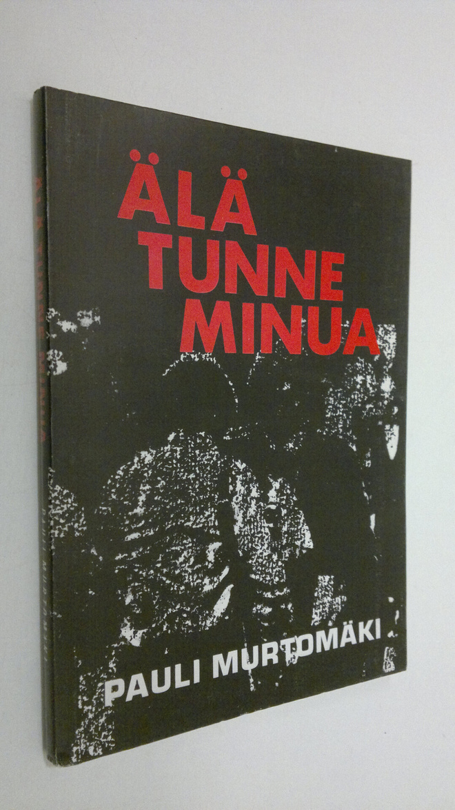 Pauli Murtomäki : Älä tunne minua (signeerattu)