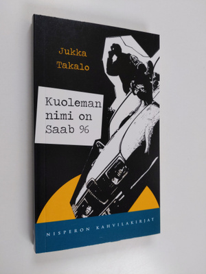 Jukka Takalo : Kuoleman nimi on Saab 96