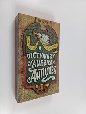 Carl W. Drepperd : A dictionary of American antiques