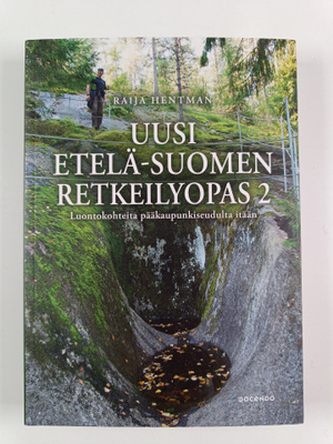 Raija Hentman : Uusi Etelä-Suomen retkeilyopas 2