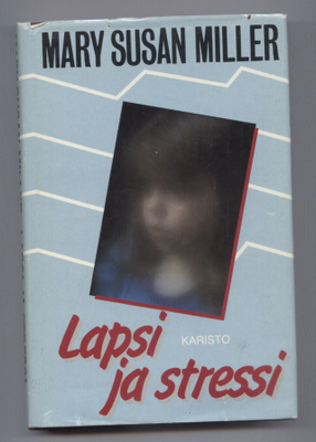 Mary Susan Miller: Lapsi ja stressi