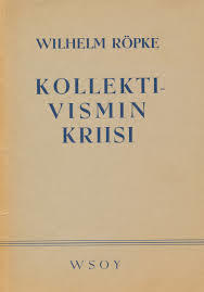 Wilhelm Röpke : Kollektivismin kriisi
